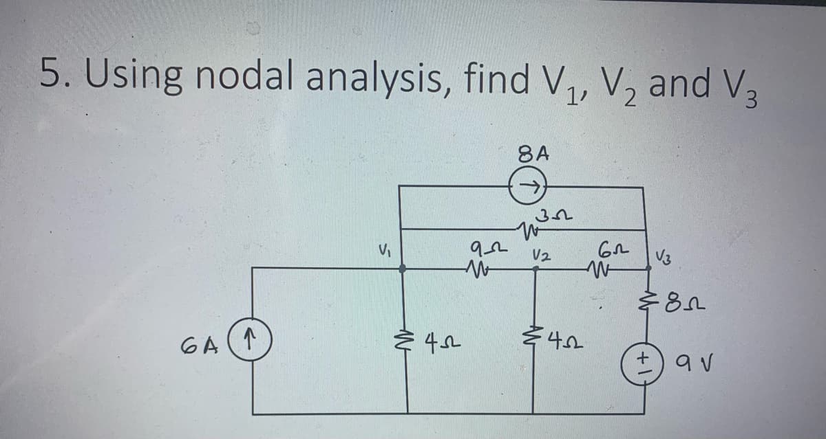 5. Using nodal analysis, find V₁, V₂ and V₂
6A
↑
V₁
---
92
M
452
8A
352
V2
42
62
W
√3
82
av