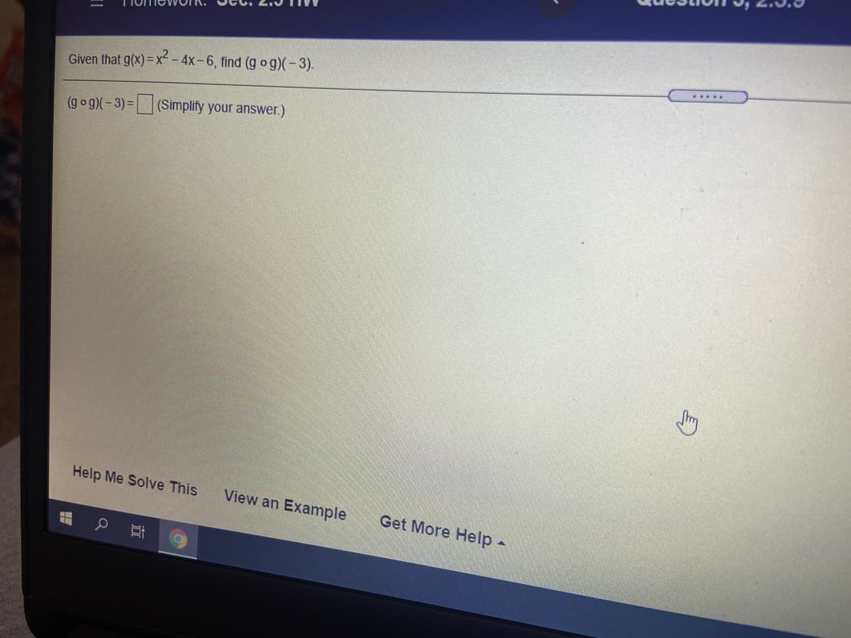 .....
4x-6, find (g og)(-3).
Given that g(x) = x -
(g og)(-3)= (Simplify your answer.)
Help Me Solve This
View an Example
Get More Help-
耳
