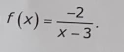 f (x)
=
-2
X-3