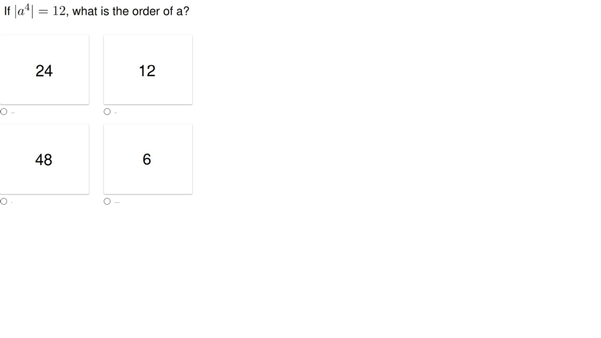 If la4| = 12, what is the order of a?
24
12
48
