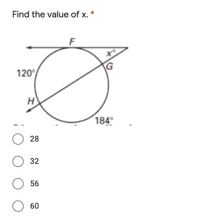 Find the value of x.
F
to
120°
G
H
184°
28
32
56
60
