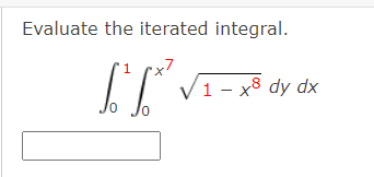 Evaluate the iterated integral.
V1- x8 dy dx
