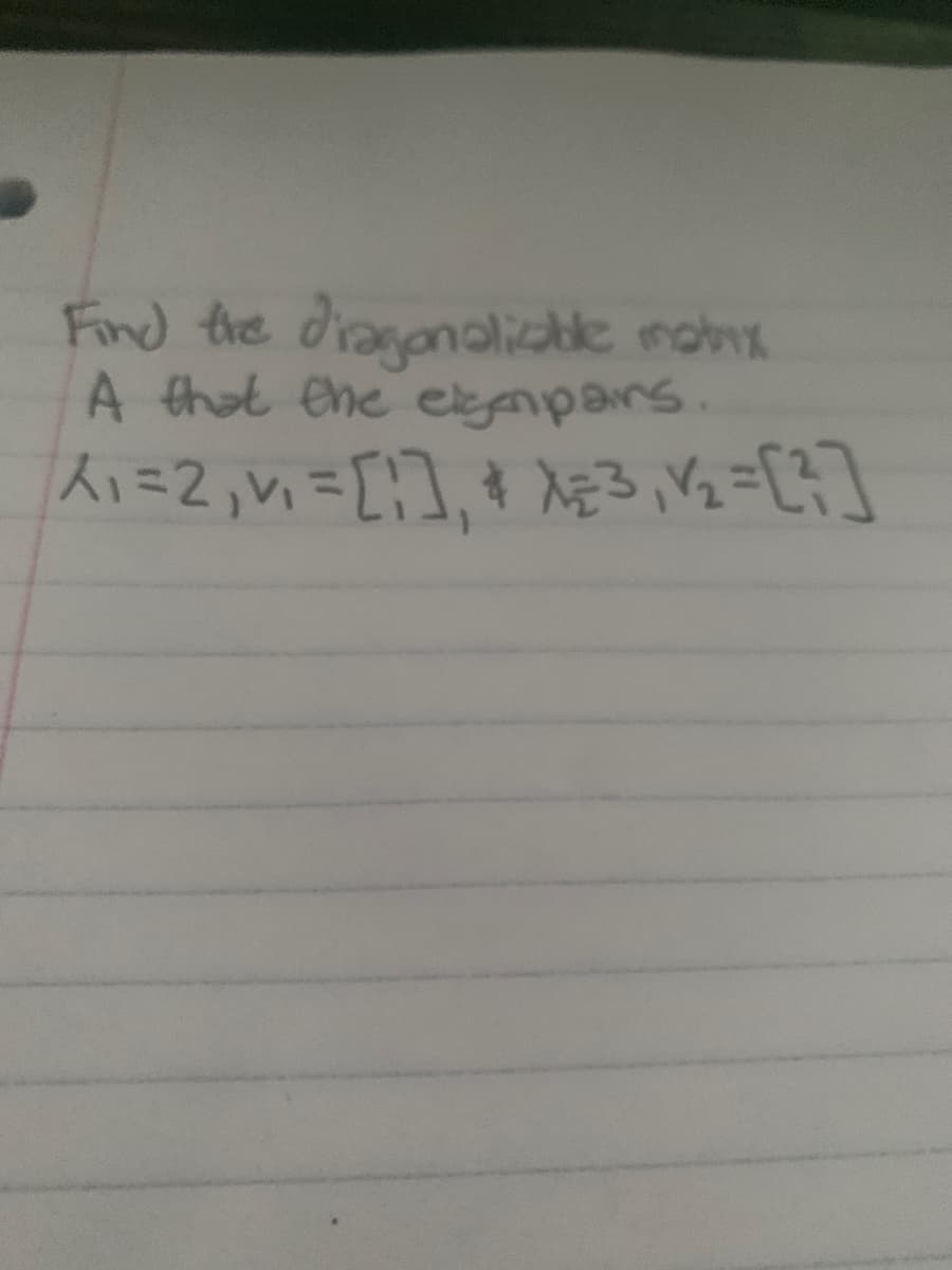 Find the diaganalicble nohx
A that ene eempars.
