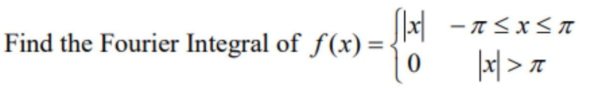 Find the Fourier Integral of f(x) =
Πα
0
-π<<π
π
11 <