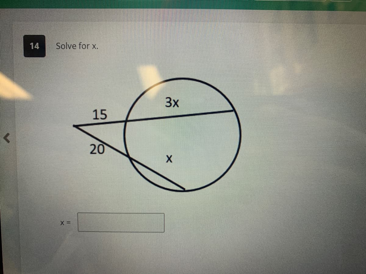 L
14
Solve for x.
X =
15
20
3x
X