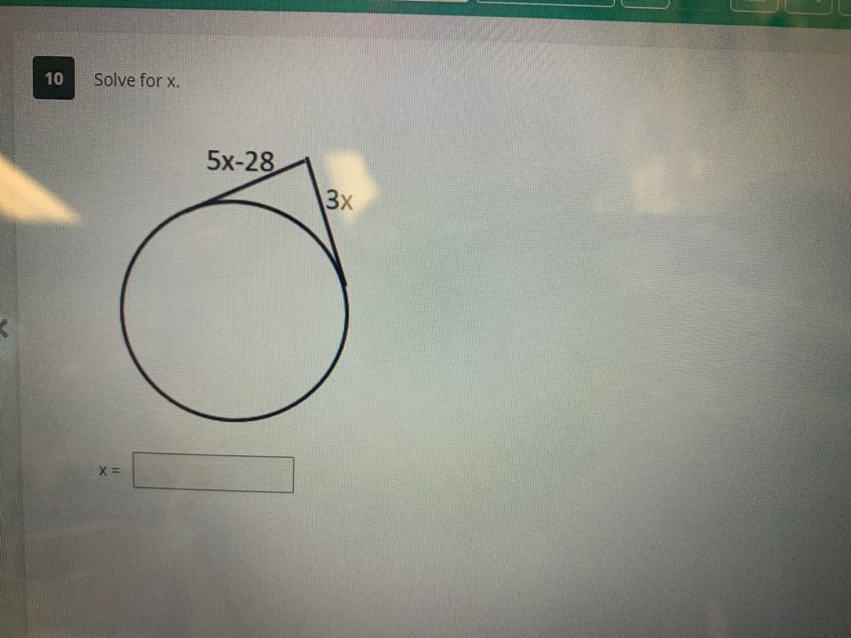 10
Solve for x.
X =
5x-28
3x