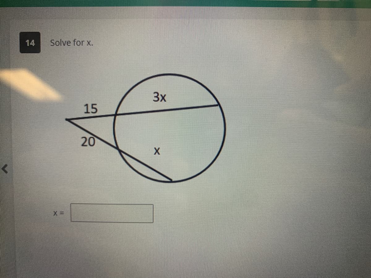 Solve for x.
X =
15
20
3x
X