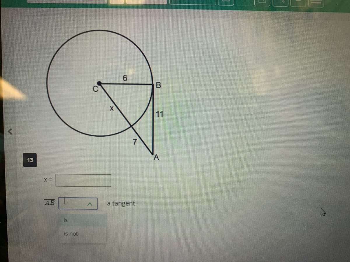 13
X =
AB
is
is not
A
X
6
a tangent.
B
11