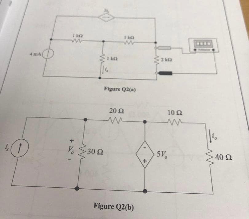 1
4 mA
ΤΟ
+
Vo
30 Ω
ΙΚΩ
Figure Q2(a)
20 Ω
Μ
Figure Q2(b)
I
+
ΖΙΩ
5V.
10 Ω
Μ
40 Ω