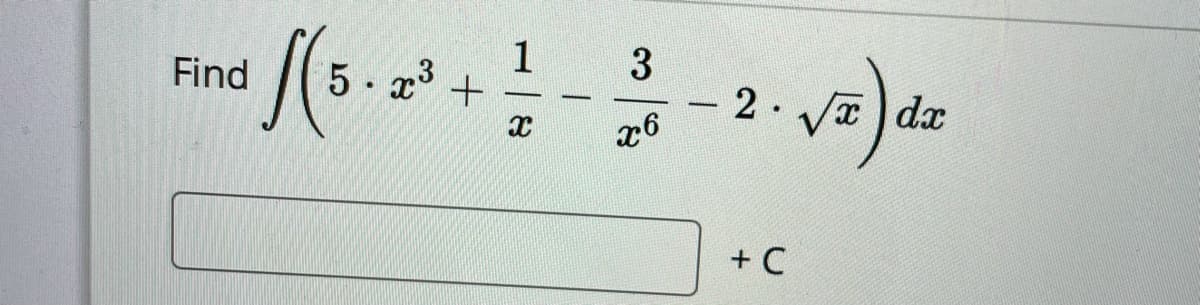 1
5 x3
3
- 2.
Find
dx
+ C
