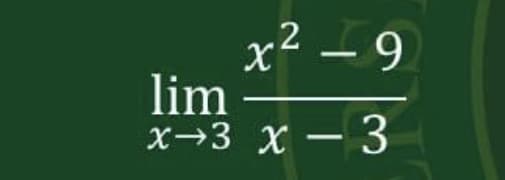 x²-9
2
lim
x 3 x 3