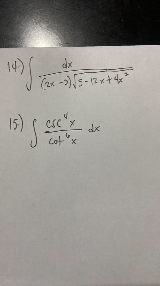 S (
14-)
15.)
dx
(2x-3) √5-12x+4x²
S esc ² x
cot "x
dx