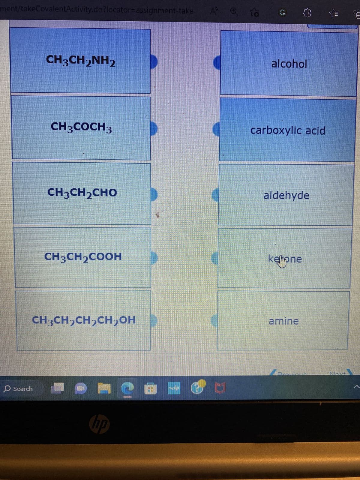 ment/takeCovalentActivity.do?locator-assignment-take
CH3CH2NH2
Search
CH3COCH3
CH3CH2CHO
CH3CH₂COOH
CH3CH₂CH₂CH₂OH
hp
A
alcohol
(3
carboxylic acid
aldehyde
kelione
amine
17
SERVE