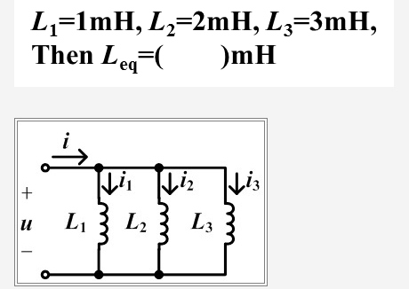 L,=1mH, L,=2mH, L3=3mH,
Then Leg-(
)mH
L1
L23 L3
u
