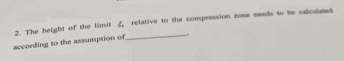 2. The height of the limit 5, relative to the compression zone needs to be calculated
according to the assumption of