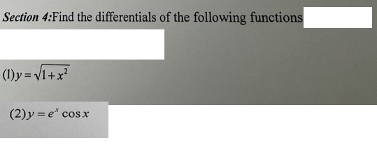 Section 4:Find the differentials of the following functions
(1)y=√1+x²
(2)y=e*cosx