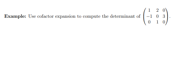 1
Example: Use cofactor expansion to compute the determinant of -1 0 3
(9)
0