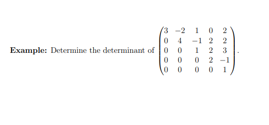 oooowco
0
Example: Determine the determinant of 0
0
0
-2
10
2
-1 2 2
2
3
2 -1
4
0
0 0
0
00