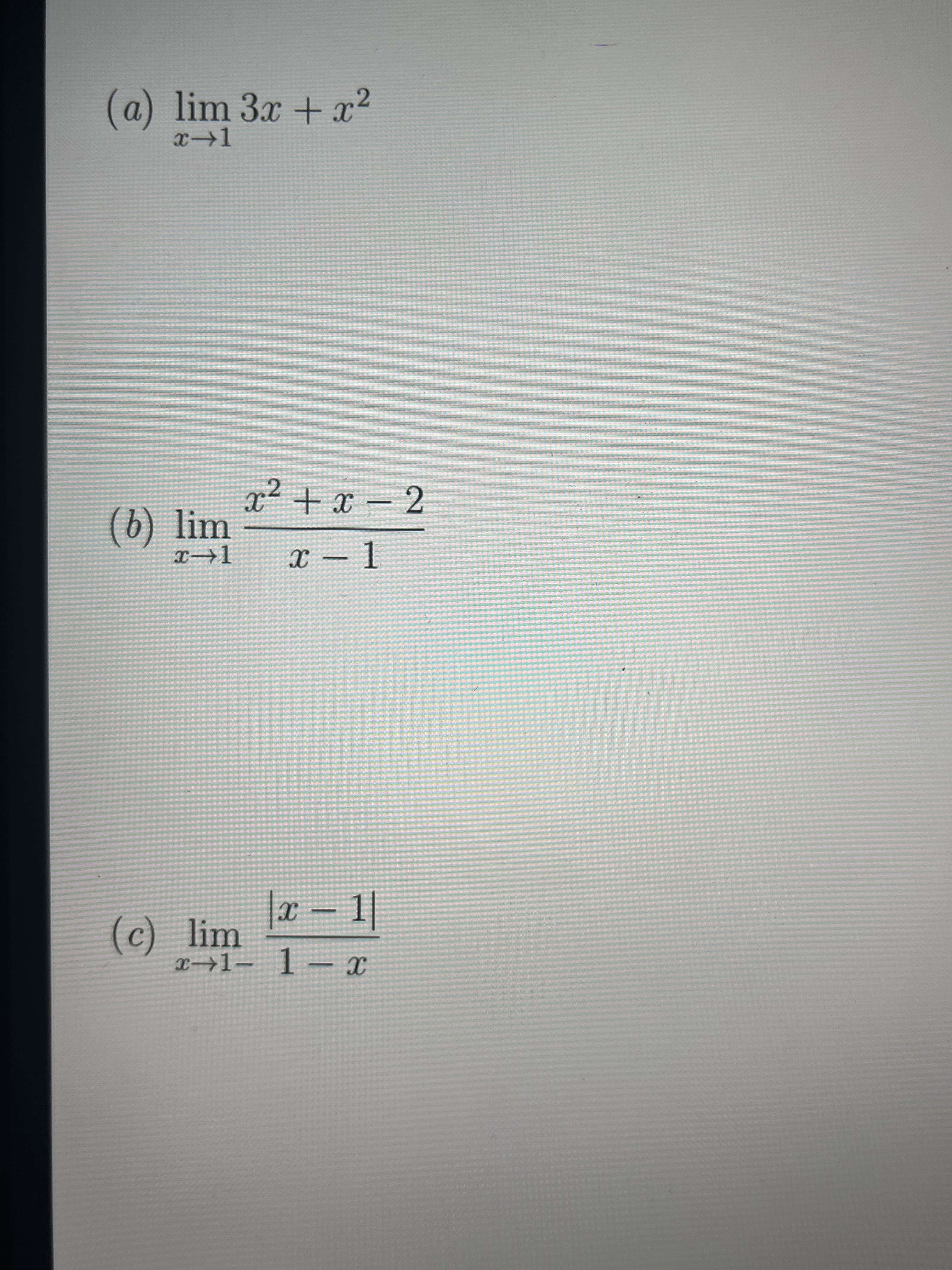 (0)
(a) lim 3x + x2
x²+x- 2
(b) lim
(9)
1.
(c) lim
(c)
