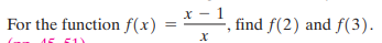 x - 1
For the function f(x)
find f(2) and f(3).
15 51)
