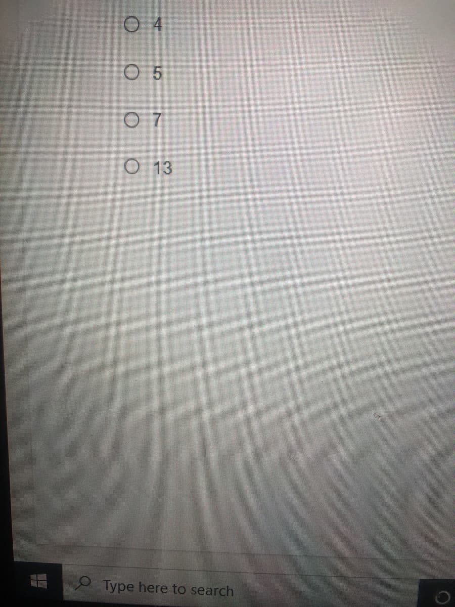 Below is the transcription of the image for an educational website:

---

**Question:**

What is the value of \(2 + 2\)?

**Options:**

- ○ 4
- ○ 5
- ○ 7
- ○ 13

---

This question and its multiple-choice options are indicative of a basic arithmetic problem designed to test the understanding of simple addition. The correct answer is the sum of the numbers 2 and 2. The given options provide four different numerical choices from which the correct one should be selected.

*Note: The image also includes a search bar at the bottom, indicating that this content was likely displayed on a computer screen.*