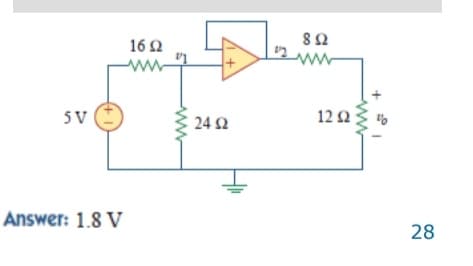 16 Q
5V
24 2
12Ω
Answer: 1.8 V
28
