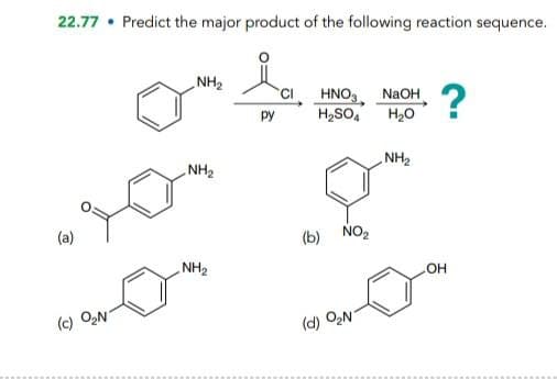 22.77 Predict the major product of the following reaction sequence.
(a)
NH2
NH₂
NH2
(c) O₂N
HNO3
NaOH
py
H2SO4
H₂O
?
NH₂
(b) NO₂
(d) O₂N'
OH