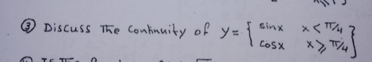 Sinx
×くT。
Discuss The ontinuity of y =
COSX
