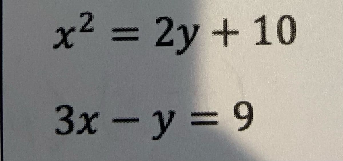 x2 = 2y + 10
%3D
3x - y = 9
