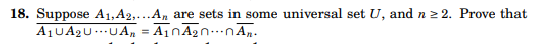 18. Suppose A₁,A2,...A are sets in some universal set U, and n ≥2. Prove that
A₁ UA₂UUA = A₁0A₂0nAn.
n