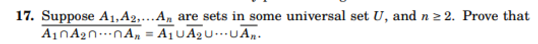 17. Suppose A₁,A2,...A are sets in some universal set U, and n ≥2. Prove that
A₁0A₂0nA = A₁ UA₂ UUA.