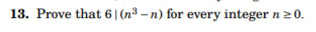 13. Prove that 6 (n³-n) for every integer
n ≥ 0.