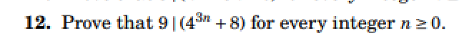 12. Prove that 9 (43 +8) for every integer n ≥ 0.