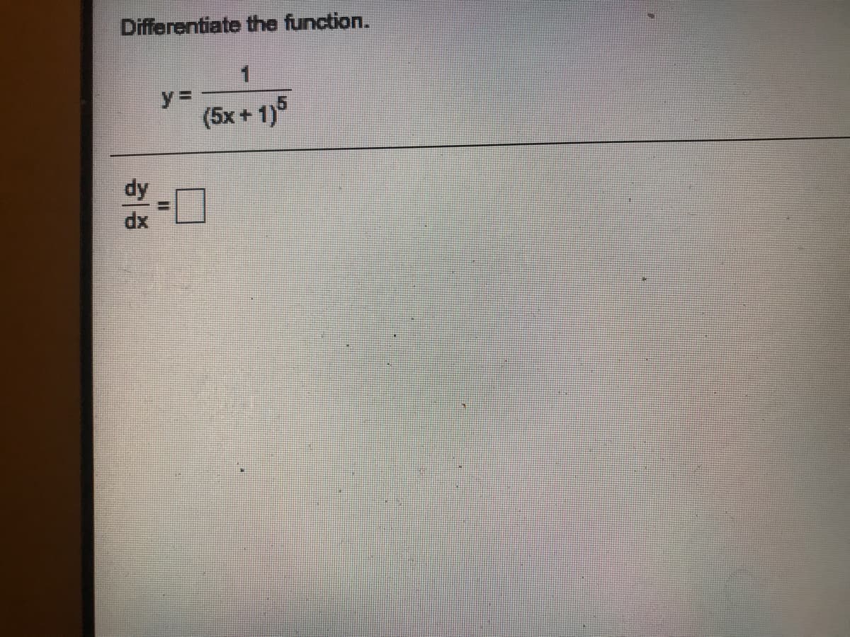 Differentiate the function.
y%3D
(5x + 1)5
dy
dx
