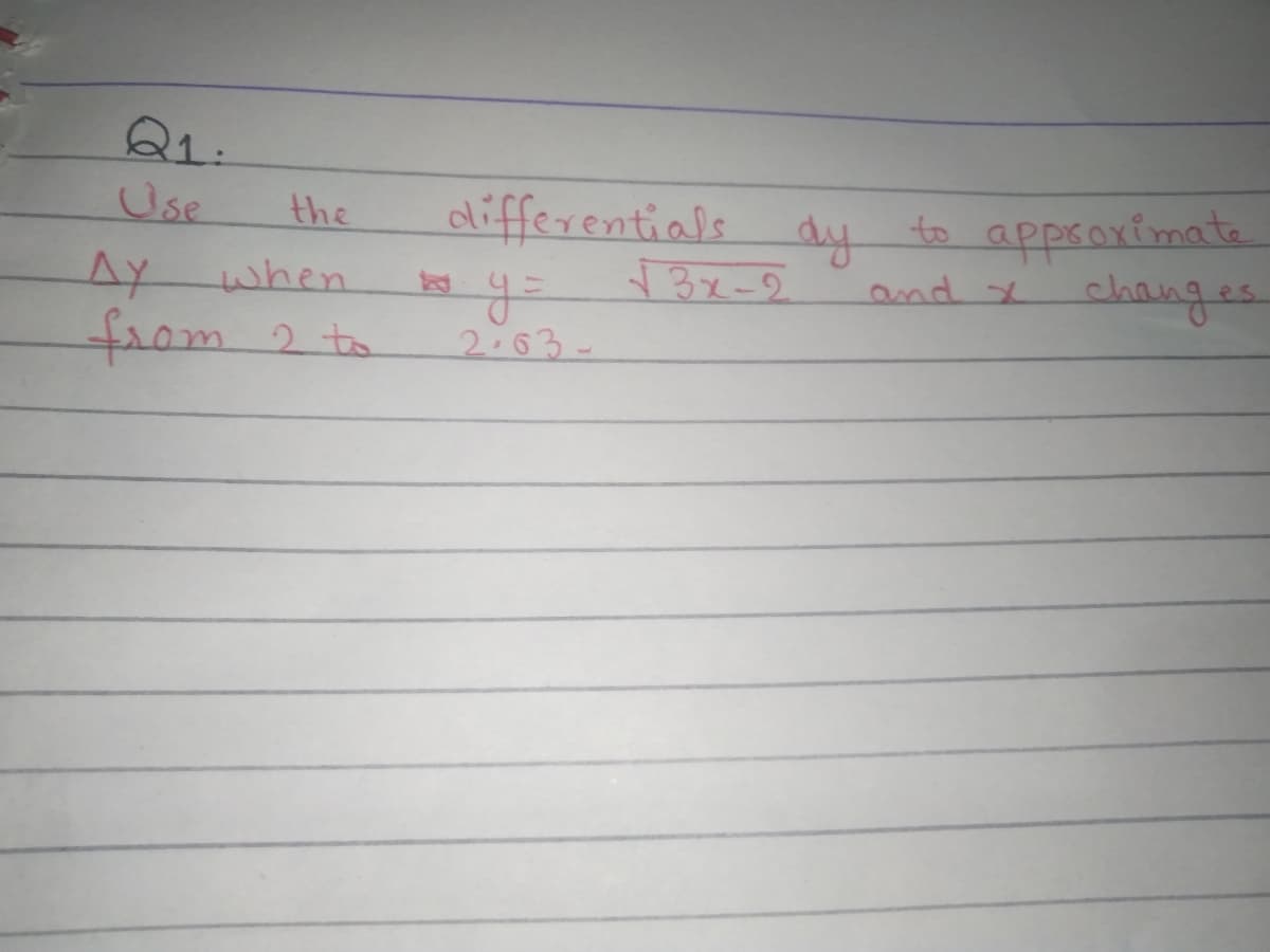 differentials dy
13x-2
Use
to appsoximate
and x
changes
the
AY
from
when
2 to
2.63-
