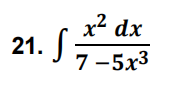 x2 dx
21.
7-5x3
