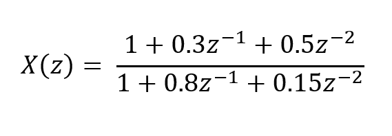 1+ 0.3z-1 + 0.5z-2
X(z)
1+ 0.8z-1 + 0.15z-2
