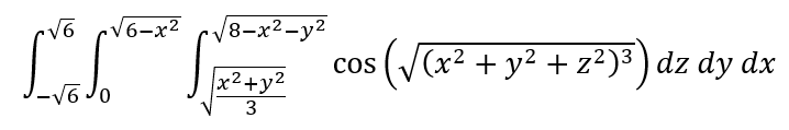 V6-x2
8-x2-y2
((x² + y² + z²)³ ) dz dy dx
CO
-V6 Jo
x2+y2
3
