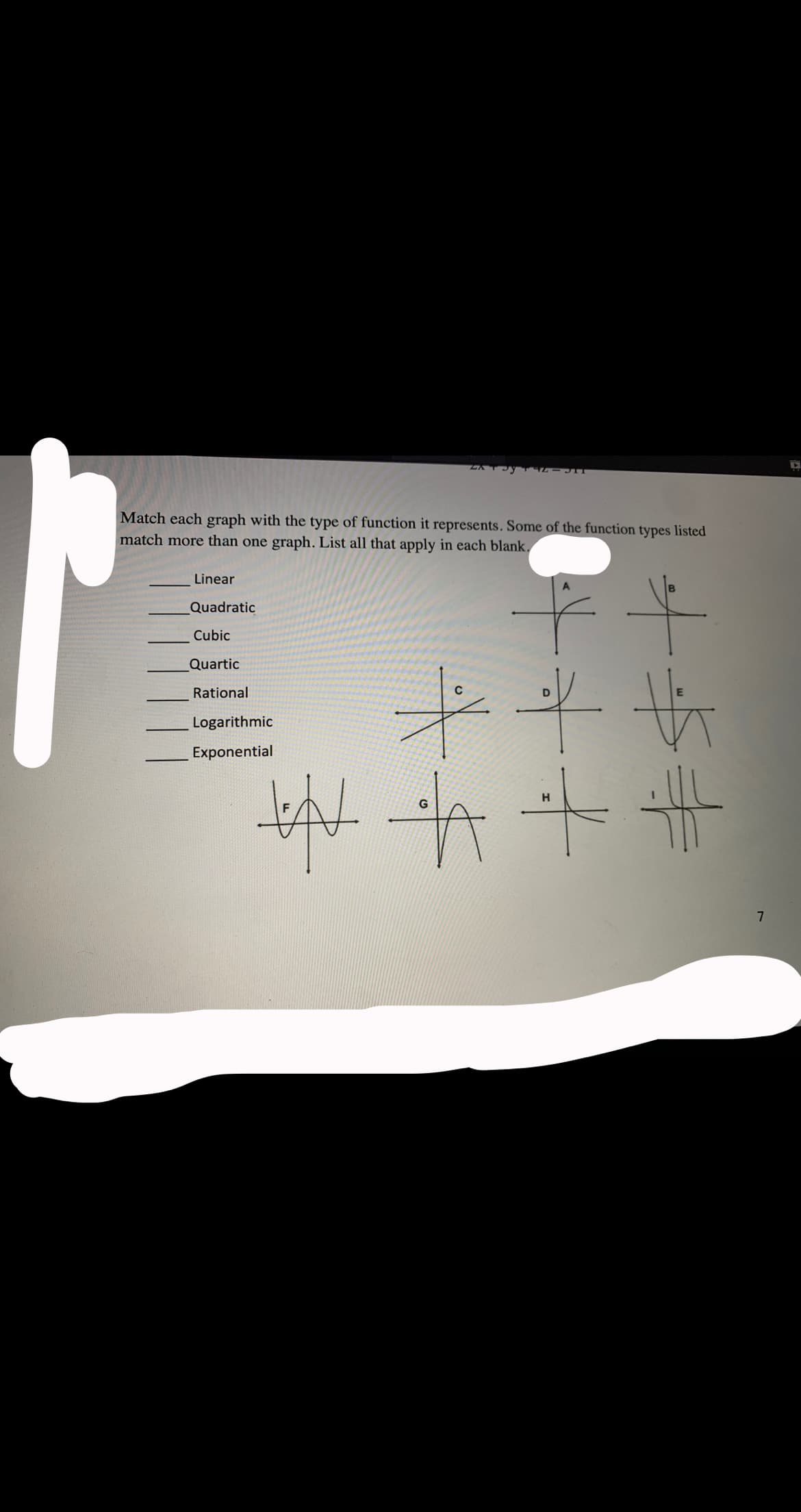 Match each graph with the type of function it represents. Some of the function types listed
match more than one graph. List all that apply in each blank.
Linear
Quadratic
Cubic
Quartic
Rational
D
Logarithmic
Exponential
十丰
%23
H
7.
