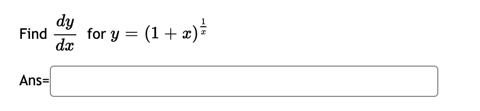 dy
Find
dx
for y = (1+ æ)
Ans=
