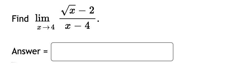 Va – 2
-
Find lim
x →4
x – 4
Answer
