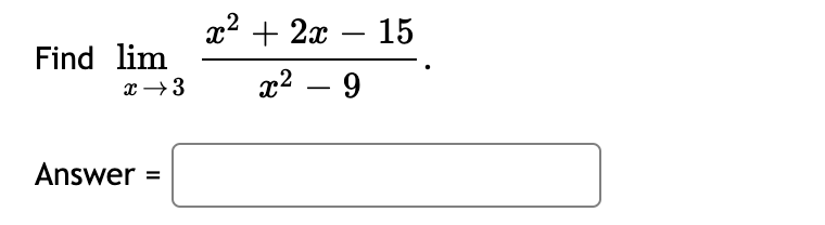 x2 + 2x
15
-
Find lim
x →3
x2 – 9
Answer
II
