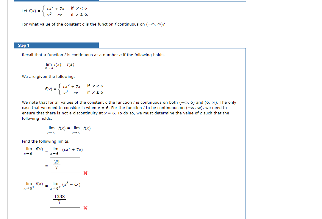 if x < 6
cx2 + 7x
x3 - cx
Let f(x) =
if x 2 6.
For what value of the constant c is the function f continuous on (-0, o)?
