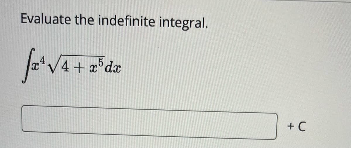 Evaluate the indefinite integral.
5 dx
V4+
+ C
