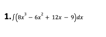 1.5(8x³ − 6x² + 12x
6x² +
-
12x − 9)dx