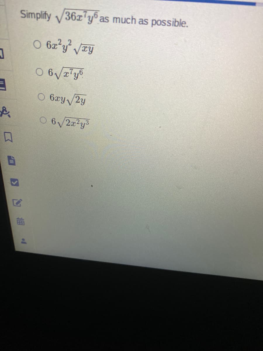 Simplify 36x'yo as much as possible.
O 62 y Ty
O 6zy 2y
O 6/2x²y3
個
