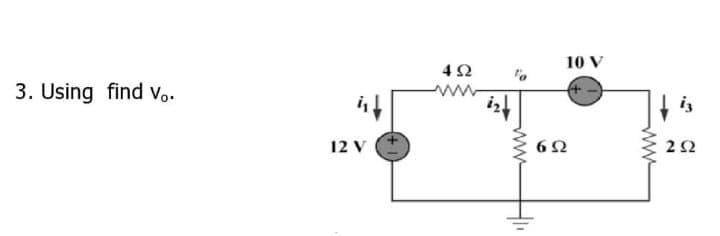 10 V
3. Using find Vo.
12 V
22
ww
ww
