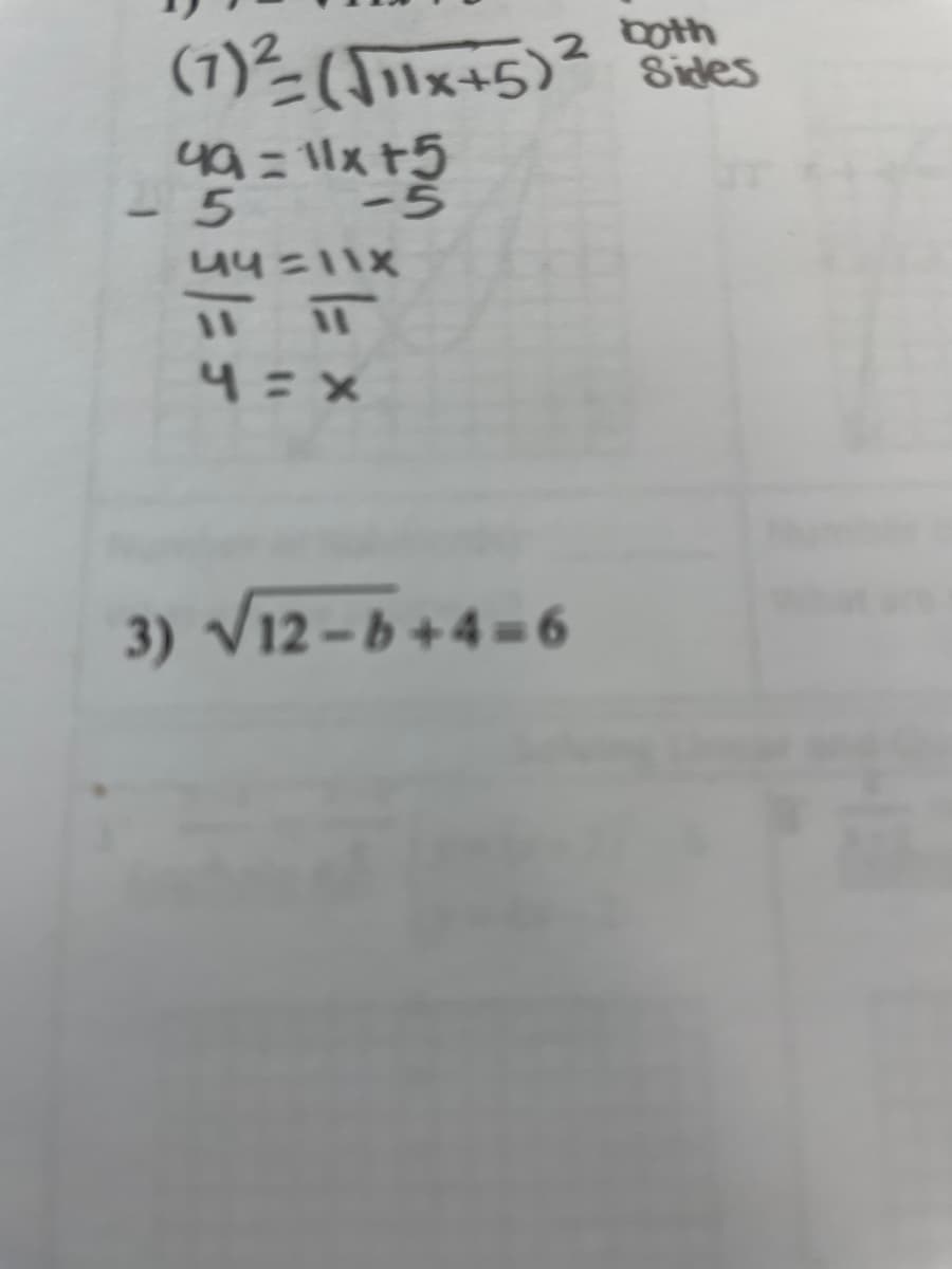 (1)²(51x+5)²
both
Sides
y9=11x+5
44=11X
%3D
3) V12-b +4 = 6
