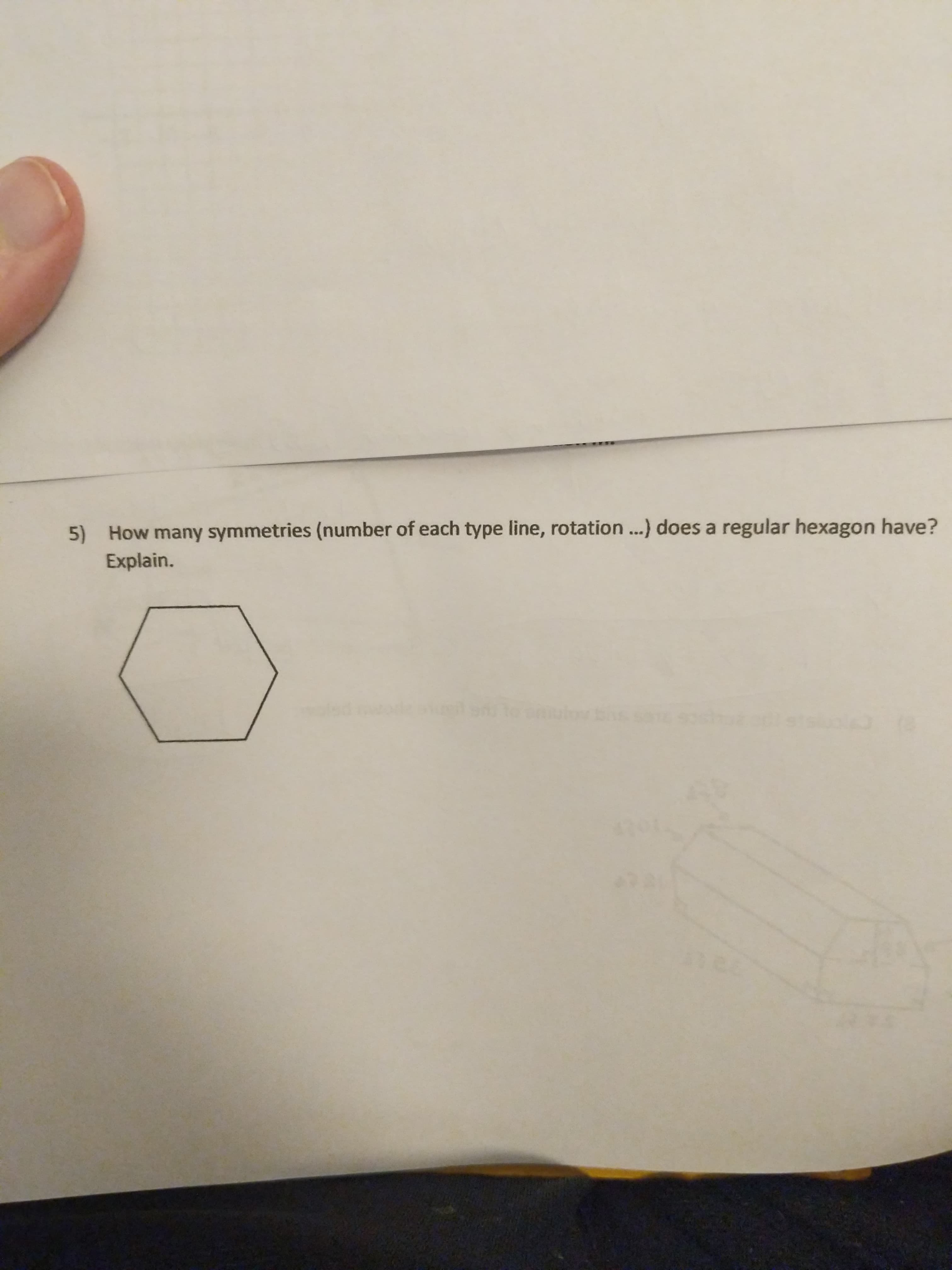 5) How many symmetries (number of each type line, rotation ..) does a regular hexagon have?
Explain.
