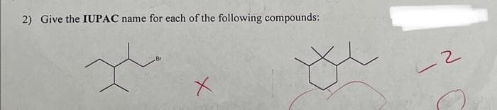 2) Give the IUPAC name for each of the following compounds:
x
x
-2